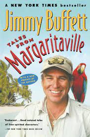 Listen to jimmy buffett best of now. Tales From Margaritaville Fictional Facts And Factual Fictions Buffett Jimmy 9780156026987 Amazon Com Books