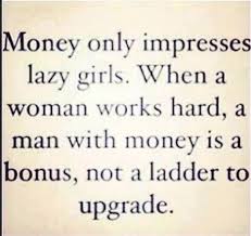 Today, i am sharing those quotes here with you. Money Life Quotes Quotes Quote Money Girls Life Quote Good Woman Quotes Money Quotes Quotes