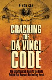 Cracking the Da Vinci Code: The Unauthorized Guide to the Facts Behind Dan  Brown's Bestselling Novel by Simon Cox | Goodreads