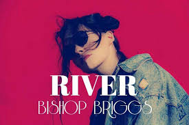 Bishop Briggs River Lyrics Song Bishop Briggs Sarah Grace Mclaughlin River Bishop Briggs Bishop Briggs Singer Singer Quote