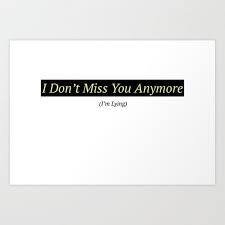 I Don T Miss You At All Art Print By Accidental Angel X Small In 2020 I Dont Miss You Miss You Miss