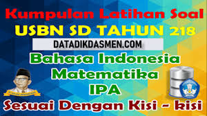 Maybe you would like to learn more about one of these? Contoh Soal Usbn Sd Tahun 2017 2018 Beserta Pembahasannya Datadikdasmen Com