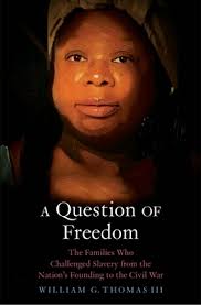 A Question of Freedom: The Families Who Challenged Slavery from the  Nation's Founding to the Civil War (Hardcover)