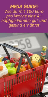 Unser Geheimtipp Wie Du Mit 100 Euro Pro Woche Eine 4 Kopfige Familie Gut Und Gesund Ernahrst Essen Planer Gunstig Essen Essen