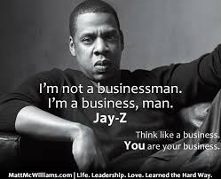 Jay Z Quote I M Not A Businessman I M A Business Man If you'd like to view more motivational quotes for business , including motivational sales quotes , you can find them here in our motivational quotes image gallery. jay z quote i m not a businessman i