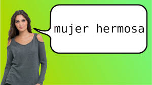 Pretty spanish words like precioso and rosado will. How To Say In Spanish Beautiful Woman Youtube