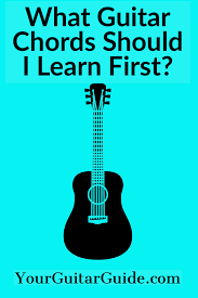 What Guitar Chords Should I Learn First Yourguitarguide Com Guitar Chords Basic Guitar Lessons Learn Acoustic Guitar