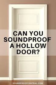 Tips for sound, march 02, 2018. Can You Soundproof A Hollow Door Sound Proofing Door Sound Proofing Soundproof Door Diy
