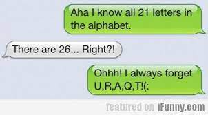 Vocabularies the words beginning with ȝ are at the end of the alphabet. Aha I Know All 21 Letters In The Alphabet Funny Text Messages Funny Texts Pick Up Lines Funny