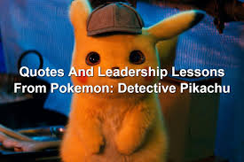 Click below to download pokemon detective pikachu movie. Quotes And Leadership Lessons From Pokemon Detective Pikachu Joseph Lalonde