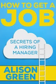 Start a free workable trial and post your ad on the most popular job boards today. How To Get A Job Secrets Of A Hiring Manager By Alison Green