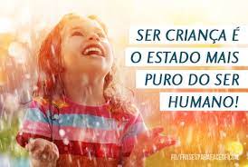 Ser criança é bem assim todo mundo manda em mim sei que devo aproveitar sou criança quero brincar. Imgs App Frases Ser Crianca E O Estado Mais Puro Do Ser Humano