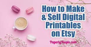 How To Make And Sell Digital Printables On Etsy Paperly People