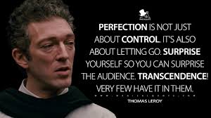 These are the best examples of transcendence quotes on poetrysoup. Perfection Is Not Just About Control It S Also About Letting Go Surprise Yourself So You Can Surprise The Audience Transcendence Very Few Have It In Them Magicalquote