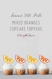 Mixed Juicy Summer Oranges Cupcake Toppers Digital File Orange Cupcakes Cupcake Toppers Diy Cupcake Toppers