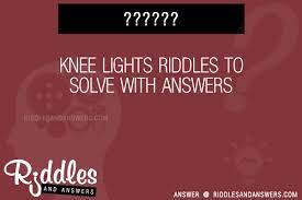 Maybe you would like to learn more about one of these? 30 Knee Lights Riddles With Answers To Solve Puzzles Brain Teasers And Answers To Solve 2021 Puzzles Brain Teasers