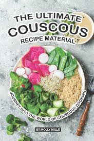 Maybe you would like to learn more about one of these? The Ultimate Couscous Recipe Material Journey Into The World Of Couscous Cooking Mills Molly 9781073501342 Amazon Com Books
