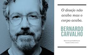 O desejo não acaba mas o corpo acaba, com Bernardo Carvalho