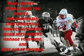 Inspirational Sports Quotes Football Play A Sport It Will Teach You How To Wi Inspirational Sports Quotes Sports Quotes Football Quotes