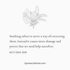 Islam gives great importance to the institution of family and perhaps this is why we see a strong family system among muslims which not exists in western world. 289 Mufti Menk Motivational And Inspirational Life Quotes
