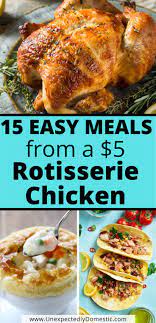 15 Quick Easy Dinners Using Rotisserie Chicken Recipes Using Rotisserie Chicken Cooked Chicken Recipes Rotisserie Chicken Recipes