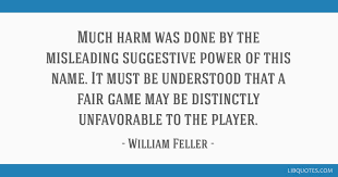 Definition of fair game in the idioms dictionary. Much Harm Was Done By The Misleading Suggestive Power Of This Name It Must Be Understood