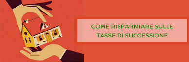 Quando si paga la tassa di successione. Come Risparmiare Sulle Tasse Di Successione Giulio Zaccarelli