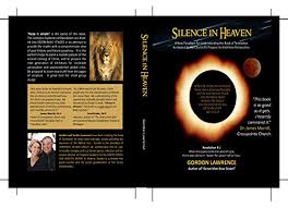 Unlocking the mysteries of the end times. Silence In Heaven A New Paradigm For Understanding The Book Of Revelation An Appeal To The Church To Prepare For End Time Persecution By Lawrence Gordon Lawrence Sandra Good 2016 Bombbooks