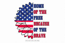 Download Home Of The Free Because Of The Brave Svg 4th Of July Svg 627545 Cut Files Design Bundles