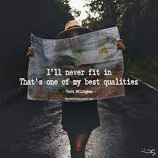 I Will Never Fit In That S One Of My Best Qualitites Inspirational Quotes Life Quotes Life Quotes Deep