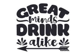 Download Great Minds Drink Alike Svg Cut Files The Best Free Svg Files For Cricut PSD Mockup Templates