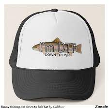 Funny Fishing Im Down To Fish Hat Zazzle Com In 2021 Fishing Humor Hats Funny Hats