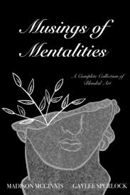 Amazon.com: Musings of Mentalities: A Complete Collection of Blended Art:  9798523115349: McGinnis, Madison, Spurlock, Gaylee, McGinnis, Madison, ...