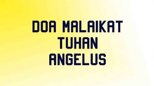Kamu bisa mengajarkan doa berikut ini untuk anakmu: Doa Malaikat Tuhan Angelus Doa Umat Katolik Jam 6 Pagi 12 Siang Dan 6 Sore Tribun Sumsel