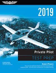 How to get a private pilot license in new york. Private Pilot Test Prep 2019 Study Prepare Pass Your Test And Know What Is Essential To Become A Safe Competent Pilot From The Most Trusted Source In Aviation Training Test Prep