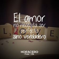 El Amor No Necesita Ser Perfecto Sino Verdadero Frases Frasedeldia Frases Love Mensajes Frases