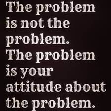 The Problem Is Not The Problem Pictures Photos And Images For Facebook Tumblr Pinterest And Twitter