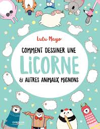 Oui, vous pouvez dessiner un animal. Comment Dessiner Une Licorne Et Autres Animaux Mignons Amazon De Mayo Lulu Schrey Sophie Quentin Brigitte Fremdsprachige Bucher