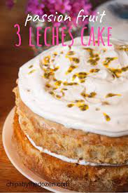 passion fruit tres leches cake recipe tres leches cake passion fruit cake