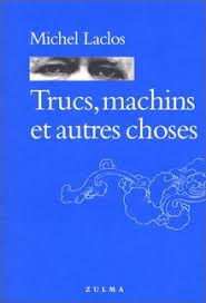 J'aime savoir que ce piège devant lequel je sèche repose sur une astuce qui, enfin percée à jour, m'écarquillera les. Trucs Machins Et Autres Choses Grain D Orage De Michel Laclos