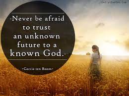 Never Be Afraid To Trust An Unknown Future To A Known God Popular Inspirational Quotes At Emilysquotes