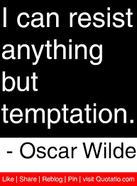 He is best memorized for his epigrams and plays, his novel the picture of dorian gray, and the circumstances of his criminal conviction for gross indecency, imprisonment. Oscar Wilde Quotes On Temptation Quotesgram