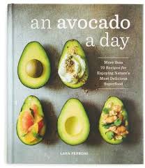 Penguin Random House An Avocado A Day More Than 70 Recipes For Enjoying Nature S Most Delicious Sup Avocado Recipes Healthy Avocado Recipes Superfood Recipes