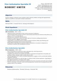 There's no penalty for authorizing a procedure and not completing it, so it's better to err on the side of requesting authorization for all possible scenarios. Prior Authorization Specialist Resume Samples Qwikresume