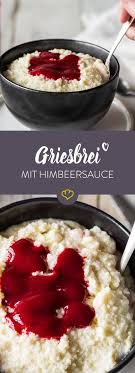 Griesbrei Ist Klebrige Pampe Nicht Mit Uns Wir Zeigen Dir Wie Du Deinen Griesbrei Vanillig Luftig Und Locker Hinbekommst I Himbeersauce Rezepte Griesbrei