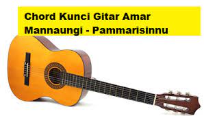Chord Kunci Gitar Amar Mannaungi Pammarisinnu Calonpintar Com