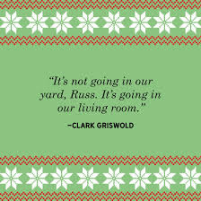 Griswold his true spirit towards everything in life. 40 Best Christmas Vacation Quotes Funniest National Lampoon S Christmas Vacation Quotes