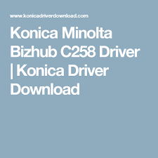 25/25 ppm in colour and black & white. Konica Minolta Bizhub C258 Driver Konica Driver Download Konica Minolta Free Free Download