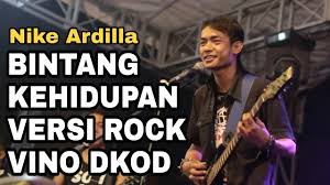 Felix official 27 april 2019. Vino Dkod Bintang Kehidupan Versi Rock Nike Ardilla Malam Malam Aku Sendiri Tanpa Cinta Mu Lagi Youtube