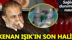 (2000), yesil isik (2002) and kurtulus (1994). Uc Yildir Yogun Bakimda Olan Kenan Isik 70 Yasina Girdi